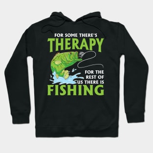 For Some There's Therapy For The Rest Of Us There Is Fishing Hoodie